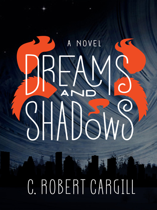 Title details for Dreams and Shadows by C. Robert Cargill - Available